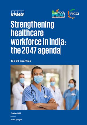 FICCI-KPMG Paper on "Strengthening healthcare workforce in India: the 2047 agenda"