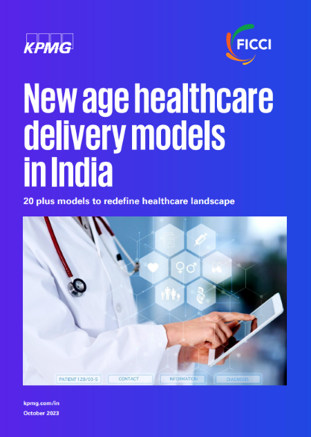 FICCI-KPMG Knowledge Paper on “New age healthcare delivery models in India”