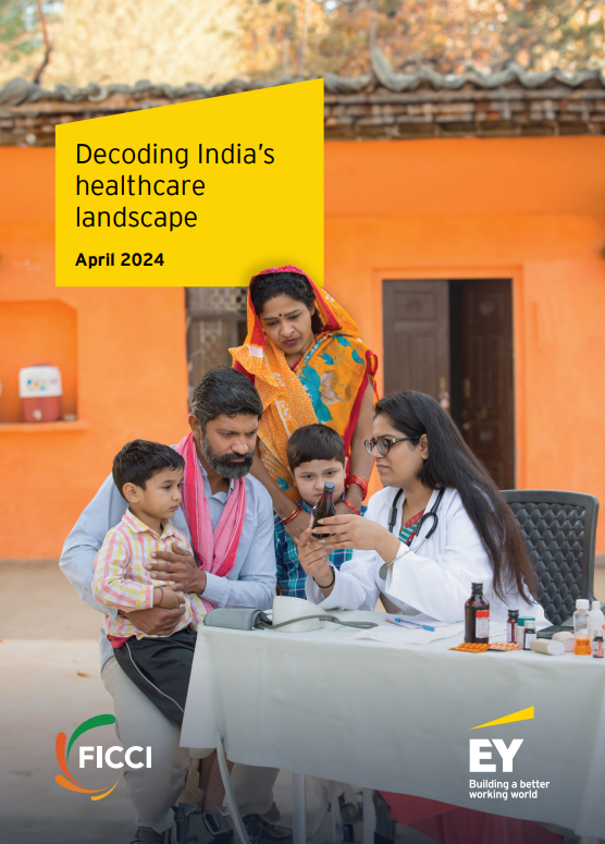 FICCI-EY report - ‘Decoding India’s Healthcare Landscape’