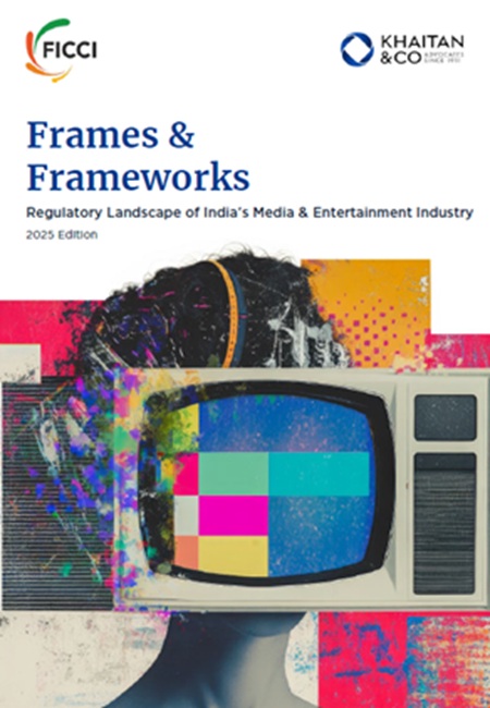 FICCI Studies: Frames & Frameworks: Legal Primer on M&E Landscape